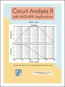 Circuit Analysis II With Matlab Applications by Steven Karris