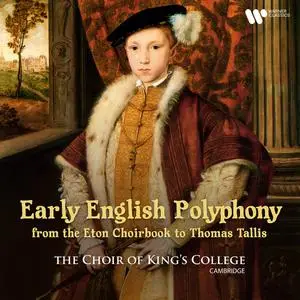 Choir of King's College, Cambridge - Early English Polyphony: From the Eton Choirbook to Thomas Tallis (2021)