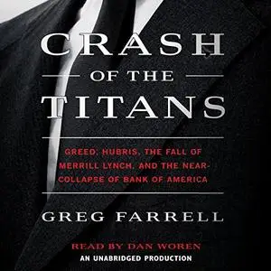 Crash of the Titans: Greed, Hubris, the Fall of Merrill Lynch and the Near-Collapse of Bank of America