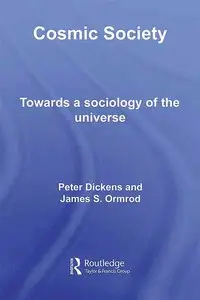 Cosmic Society: Towards a Sociology of the Universe [Repost]