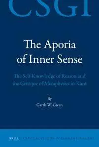 The Aporia of Inner Sense: The Self-Knowledge of Reason and the Critique of Metaphysics in Kant (repost)