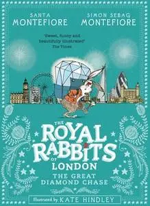 «Royal Rabbits of London: The Great Diamond Chase» by Simon Sebag Montefiore,Santa Montefiore