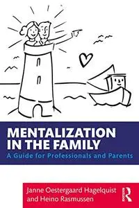 Mentalization in the Family: A Guide for Professionals and Parents