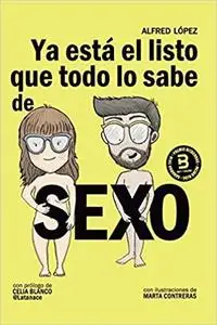 Ya está el listo que todo lo sabe de SEXO (Spanish Edition)