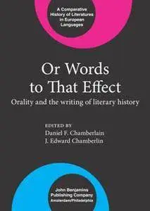 Or Words to That Effect : Orality and the Writing of Literary History