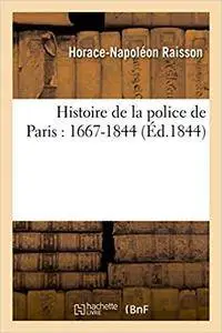 Histoire de la police de Paris: 1667-1844