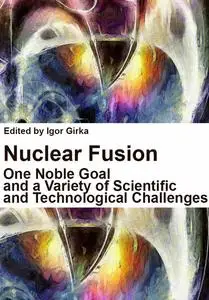 "Nuclear Fusion: One Noble Goal and a Variety of Scientific and Technological Challenges"  ed. by Igor Girka