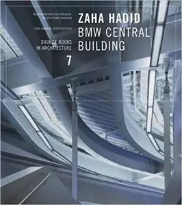 Zaha Hadid: BMW Central Building: Source Books in Architecture 7