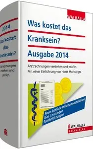 Was kostet das Kranksein?: Ratgeber für Privatpatienten; Arztrechnungen verstehen und gezielt kontrollieren (Repost)