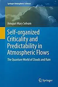 Self-organized Criticality and Predictability in Atmospheric Flows: The Quantum World of Clouds and Rain  [Repost]