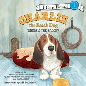 «Charlie the Ranch Dog: Where's the Bacon?» by Ree Drummond