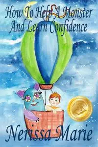 «How to Help a Monster and Learn Confidence (Bedtime story about a Boy and his Monster Learning Self Confidence, Picture