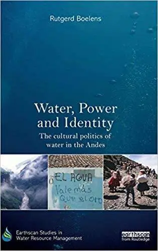 Water, Power and Identity: The Cultural Politics of Water in the Andes