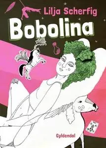 «Bobolina» by Lilja Scherfig