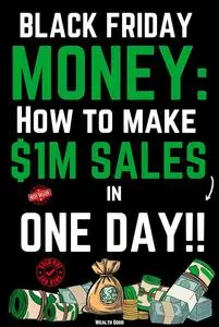 Black Friday Money: How to make $1M sales in one day