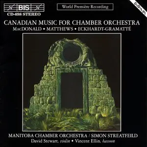 Canadian Music for Chamber Orchestra - MacDonald, Eckhardt-Grammatte, Matthews (Manitoba Chamber Orchestra)