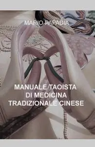 MANUALE TAOISTA DI MEDICINA TRADIZIONALE CINESE
