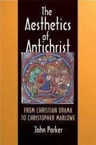 The Aesthetics of Antichrist: From Christian Drama to Christopher Marlowe (Repost)