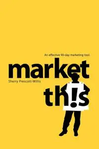 «Market This» by Sherry Prescott-Willis