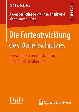 Die Fortentwicklung des Datenschutzes: Zwischen Systemgestaltung und Selbstregulierung