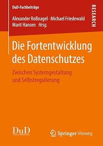 Die Fortentwicklung des Datenschutzes: Zwischen Systemgestaltung und Selbstregulierung