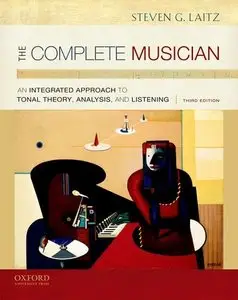 The Complete Musician: An Integrated Approach to Tonal Theory, Analysis, and Listening, 3 edition