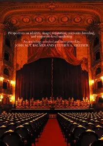 Revealing the Corporation: Perspectives on Identity, Image, Reputation, Corporate Branding and Corporate Level Marketing