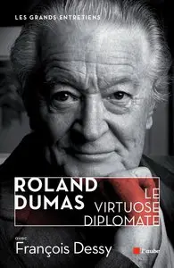 François Dessy, "Roland Dumas, le virtuose diplomate"