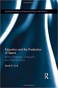 Education and the Production of Space: Political Pedagogy, Geography, and Urban Revolution