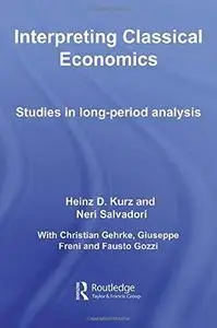 Interpreting Classical Economics: Studies in Long-Period Analysis (Routledge Studies in the History of Economics)