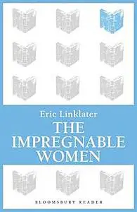 «The Impregnable Women» by Eric Linklater