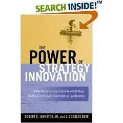 The Power of Strategy Innovation: A New Way of Linking Creativity and Strategic Planning to Discover Great Business Opportuniti