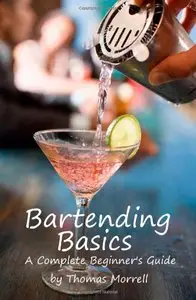 Bartending Basics: A Complete Beginner's Guide