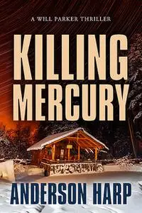 «Killing Mercury» by Anderson Harp