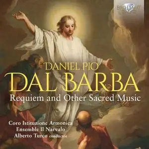 Coro Istituzione Armonica, Ensemble Il Narvalo & Alberto Turco - Dal Barba: Requiem and Other Sacred Music (2022)