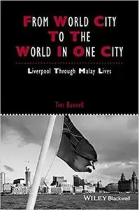 From World City to the World in One City: Liverpool through Malay Lives