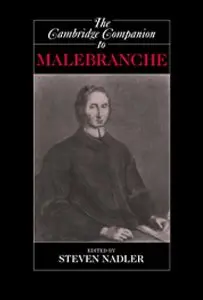 The Cambridge Companion to Malebranche (Cambridge Companions to Philosophy) by Steven Nadler