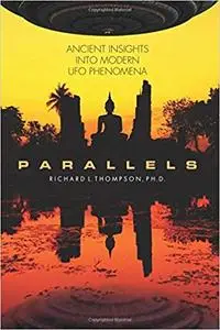 Parallels: Ancient Insights into Modern UFO Phenomena Ed 3