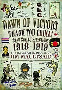 The Dawn of Victory – Thank You China Star Shell Reflections 1918–1919