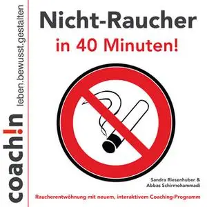 «Nicht-Raucher in 40 Minuten!» by Abbas Schirmohammadi,Sandra Riesenhuber