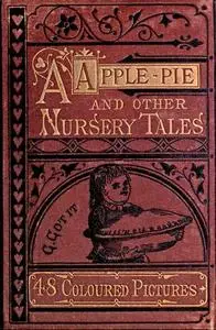 «A Apple Pie and Other Nursery Tales» by None