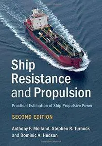 Ship Resistance and Propulsion: Practical Estimation of Ship Propulsive Power, Second Edition