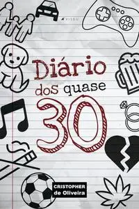 «Diário dos quase 30» by Cristopher de Oliveira