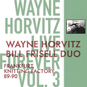 Wayne Horvitz & Bill Frisell - Frankfurt, Knitting Factory 89-90 (2024)