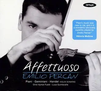 Affettuoso - Piani, Geminiani, Handel - Violin Sonatas (Emilio Percan, Oriol Aymat Fusté, Luca Quintavalle) (2012)