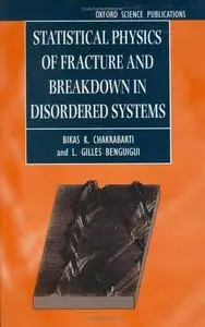 Statistical Physics of Fracture and Breakdown in Disordered Systems (Monographs on the Physics and Chemistry of Materials, 55)