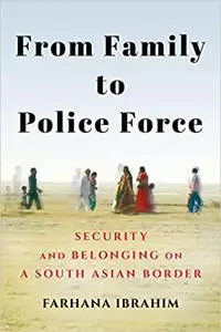 From Family to Police Force: Security and Belonging on a South Asian Border