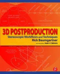 3D Postproduction: Stereoscopic Workflows and Techniques (Repost)