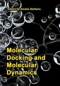 "Molecular Docking and Molecular Dynamics" ed. by Amalia Stefaniu
