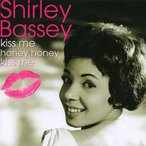 Shirley Bassey - Kiss Me Honey Honey Kiss Me (2009)
